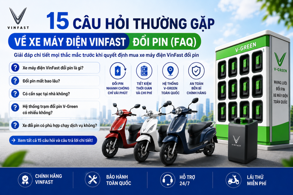 15 câu hỏi thường gặp về xe máy điện VinFast đổi pin